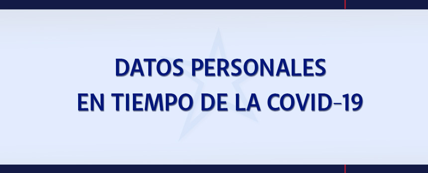 DATOS PERSONALES EN TIEMPO DE LA COVID-19
